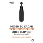 Neden Bu Kadar Yeteneksiz Erkek Lider Oluyor? - Tomas Chamorro-Premuzic