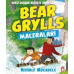 Nehirle Mücadele-Bear Grylls Maceraları - Timaş Çocuk Yayınları