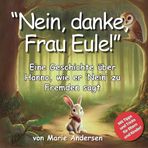 "Nein, danke, Frau Eule!" - Eine Geschichte über Hanno, wie er 'Nein' zu Fremden sagt.: Ein Vorlesebuch für Kinder ab 4 Jahren: Nichts von Fremden ... über Sicherheit und Selbstbewusstsein