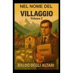 Nel nome del Villaggio Volume 2: Una satira feroce ed affettuosa sulla natura umana alle prese con lo strumento democratico