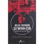 NELER YAPMADIK ŞU VATAN İÇİN MİLLİYETÇİLİK, MEDYA VE HRANT DINK CINAYETI - ŞÜKRAN PAKKAN