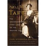 Nellie Taft : The Unconventional First Lady of the Ragtime Era