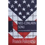 NEO-CONLARIN SONU YOL AYRIMINDAKİ AMERIKA - FRANCIS FUKUYAMA