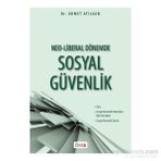 Neo-Liberal Dönemde Sosyal Güvenlik - Ahmet Atılgan