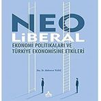 Neo Liberal Ekonomi Politikaları ve Türkiye Ekonomisine Etkileri - Abdunnur Yıldız