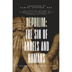 Nephilim: The Sin of Angels and Humans: Exegetical, Literary, and Theological Study about the Sons of God, the Nephilim, and the Evil That Triggered the Flood in Genesis 6:1–5