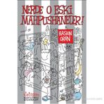 NERDE O ESKI MAHPUSHANELER! - BASKIN ORAN