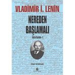 Nereden Başlamalı - Vladimir İlyiç Lenin