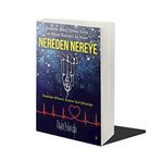 Nereden Nereye: İnsanlık, Bilim, Dinler Tarihi ve Hayat Öyküleri ile İnsan - İnsanlığın Bilimsel, İnsanın İçsel Yolculuğu