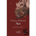 Nereye Baksam Acı 1. Cilt - Ayhan Ongun