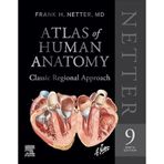 Netter Atlas of Human Anatomy: Classic Regional Approach (hardcover): Professional Edition with NetterReference
