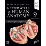 Netter Atlas of Human Anatomy: Classic Regional Approach
