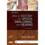 Netter's Atlas Of Anatomy For Speech, Swallowing, And Hearing 2nd Edition David H. Mcfarland