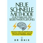 Neue Schnelle Methode Zur Stärkung Des Selbstwertgefühls: Wie Sie sich durch die Anwendung des "Resetting Limiting Beliefs"-Ansatzes automatisch verändern können.: 10