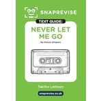Never Let Me Go by Kazuo Ishiguro SnapRevise Text Guide