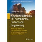 New Developments in Environmental Science and Engineering: Proceedings of the 2024 14th International Conference on Environmental Science and Engineering (Icese 2024)