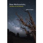 New Methuselahs: The Ethics of Life Extension