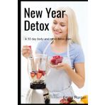 New Year Detox: A 30 day body and mind detox plan (Fitness Blueprint, Band 1)