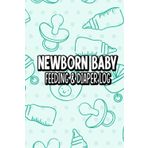 Newborn Baby Feeding & Diaper Log: Infant Care Journal, Meals and Changes Tracker, Day and Night Record Book for New Parents