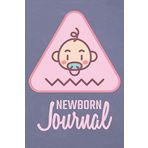 Newborn Journal: Baby Tracking Diary for Mothers - Breastfeeding, Diaper, Sleep Log Book for Newborn Infants - Breastfeeding Essentials and Accessories Journal