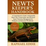 NEWTS KEEPER'S HANDBOOK: A Comprehensive Guide to Responsible Newt Care, Conservation, and Advanced Smart Terrarium Management for Hobbyists and Educators Worldwide