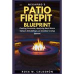 NexaPro’s Patio FirePit Blueprint: Casting Concrete, Applying Real Stone Veneer & Building Luxe Outdoor Living Spaces