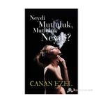 NEYDI MUTLULUK, MUTLULUK NEYDI? - CANAN EZEL