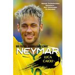 Neymar – 2018 Updated Edition: The Unstoppable Rise of Barcelona’s Brazilian... - Luca Caioli