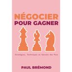 NÉGOCIER POUR GAGNER: Stratégies, Techniques et Secrets des Pros
