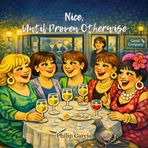 Nice, Until Proven Otherwise: A Social Comedy About Women, Wine, and the Quiet Art of Exclusion
