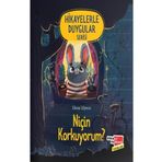 Niçin Korkuyorum Hikayelerle Duygular Serisi Dikkat Atölyesi Yayınları