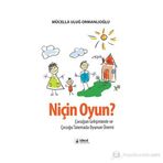 NIÇIN OYUN? ÇOCUĞUN GELIŞIMINDE VE ÇOCUĞU TANIMADA OYUNUN ÖNEMI - MÜCELLA ORMANLIOĞLU ULUĞ