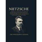 Nietzsche: A Beginner's Guide to the Core Ideas and Modern Relevance of Friedrich Nietzsche, Including the Will to Power, the Übermensch, and the Revaluation of All Values (Western Philosophy)