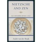 Nietzsche and Zen: Self-Overcoming Without a Self