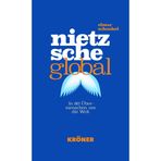 Nietzsche global: In 80 Übermenschen um die Welt