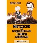 NIETZSCHE ILE NASREDDIN HOCA'NIN TRUVA SERENCAMI - MUSTAFA TOPAL
