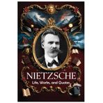 Nietzsche: Life, Works, and Quotes