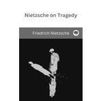 Nietzsche on Tragedy