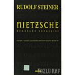 NIETZSCHE ÖZGÜRLÜK SAVAŞÇISI - RUDOLF STEINER