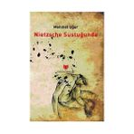 NIETZSCHE SUSTUĞUNDA - MEHMET UĞUR