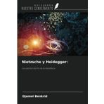 Nietzsche y Heidegger:: La cuestión del fin de la metafísica