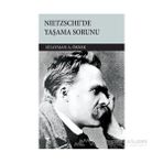 NIETZSCHE'DE YAŞAMA SORUNU - SÜLEYMAN A. ÖRNEK
