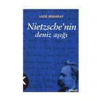 NIETZSCHENIN DENIZ AŞIĞI - LUCE IRIGARAY