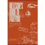 Nietzsche's Guide To Partying: God is Dead, But The Party's Still Alive!