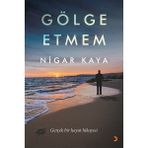 Nigar Kaya Gölge Etmem