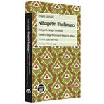 Nihayetin Başlangıcı: Bidayetü’l-Hidaye Tercümesi - Esbabu’l-‘İnaye fi Tercemeti Bidayeti’n-Nihaye