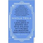 Nikola Tesla - O Kadar Cahilsiniz ki Dininiz Var Diye Ahlaka İhtiyacınız Kalmadığını Sanıyorsunuz - Tuğba Sarıünal