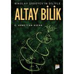 NIKOLAY ŞODOYEVİN DILIYLE ALTAY BILIK - G. AHMETCAN ASENA
