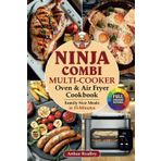 Ninja Combi Multi-Cooker, Oven & Air Fryer Cookbook: Family Size Meals in 15 Minutes.