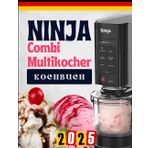 Ninja Combi Multikocher Kochbuch: Schnelle & Einfache Rezepte für Jeden Tag – Gesund, Lecker und Zeitsparend Kochen!